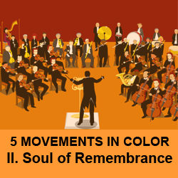 5 Movements in Color-Soul of Remembrance