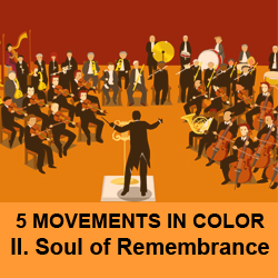 5 Movements in Color-Soul of Remembrance