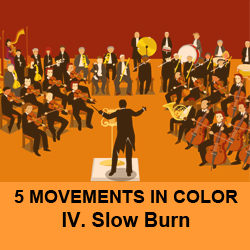 5 Movements in Color-Slow Burn