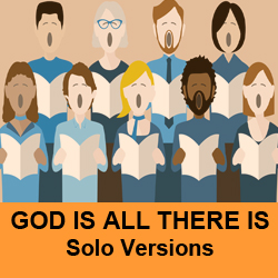 God Is All There Is-Solo Versions