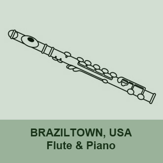 Braziltown USA Flute and Piano