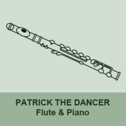 Patrick the Dancer Flute and Piano